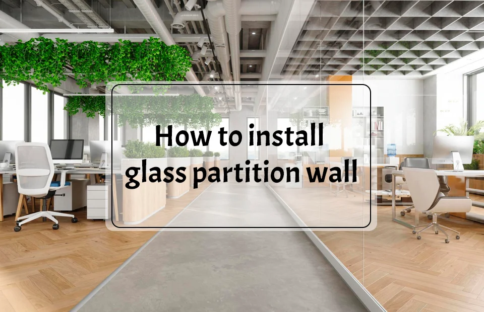 How to install glass partition wall
